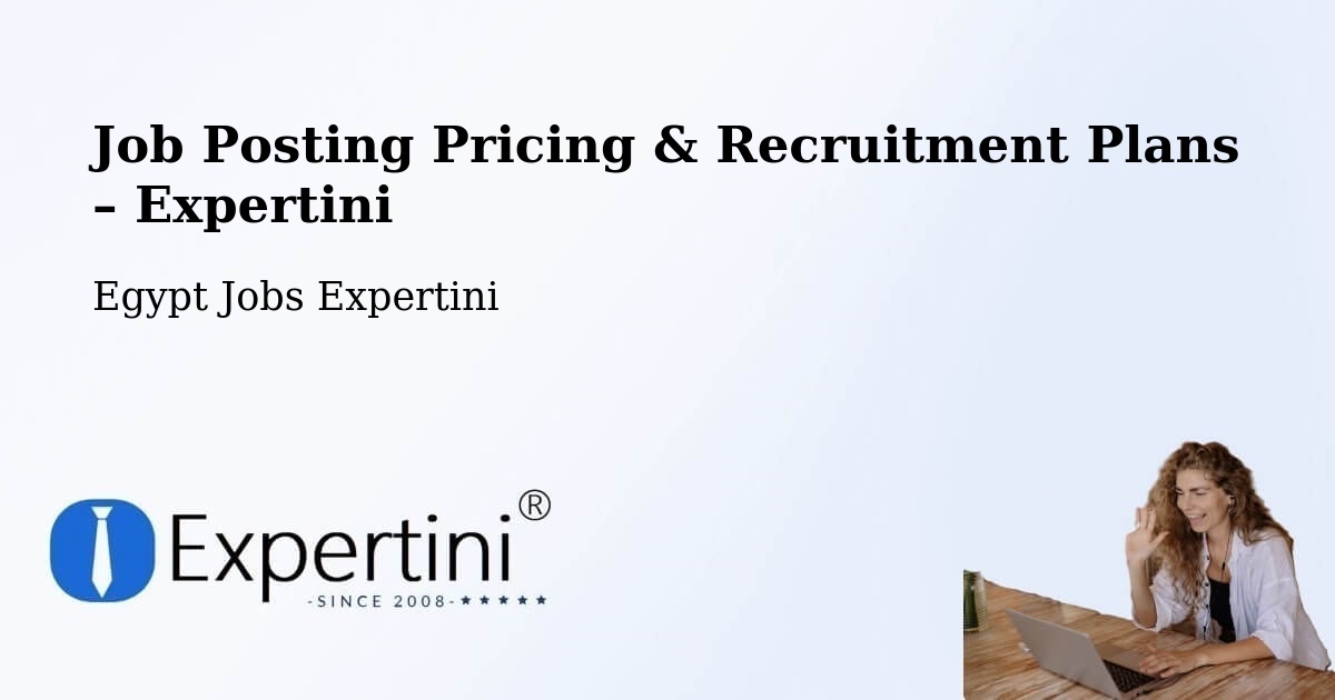 Job Posting Pricing & Recruitment Plans – Naja' Ḥammādī - Naja' Ḥammādī, Egypt Jobs Expertini